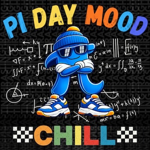 May include: A graphic illustration with the text "PI DAY MOOD CHILL". A blue cartoon character wearing sunglasses, a beanie, and sneakers is the central figure. The background is black with mathematical equations.