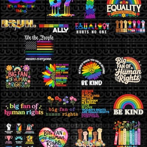 May include: A collection of colorful graphics with text promoting equality, human rights, and inclusivity. Designs include rainbows, hearts, flowers, and phrases like "Be Kind," "Equality Hurts No One," and "Big Fan of Human Rights."