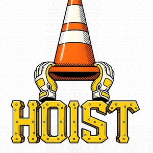 May include: A cartoon illustration featuring an orange and white traffic cone held by yellow and white work gloves. The word "HOIST" is displayed in large, yellow, block letters with a black outline.