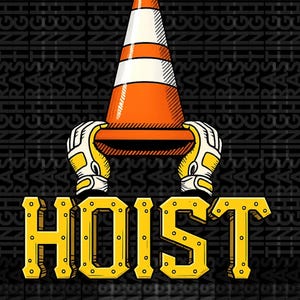 May include: A graphic illustration featuring an orange and white traffic cone held by yellow and white gloved hands. The word "HOIST" is displayed in bold, yellow, outlined letters below the cone. The background is black with a repeating pattern.