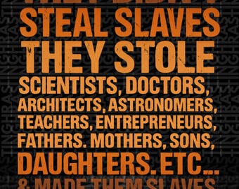Black History Month PNG, Melanin African, They Didn't Steal Slaves (Digital Printable)