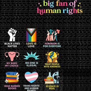 May include: A black graphic with the text "big fan of human rights" in colorful letters. Below are icons and text supporting various human rights, including Black Lives Matter, Love is Love, and Trans Rights.