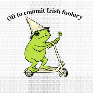 Pode incluir: Ilustração de um sapo verde numa trotinete creme, usando um chapéu e segurando um trevo de quatro folhas. O texto "Off to commit Irish foolery" está arqueado acima do sapo. Design temático do Dia de São Patrício.