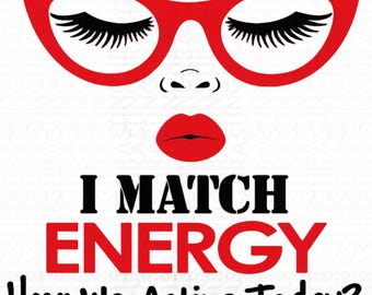 I Match Energy So How We Gon' Act Today Png, Do Not Disturb My Energy Png, Sarcasm Png, Sassy Png, Funny Skull Png, Funny Quote Png