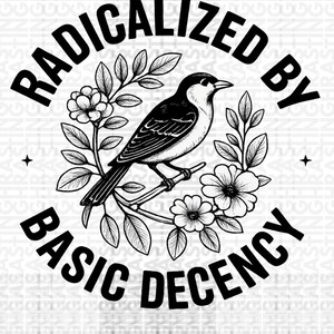 Radikaliserad av grundläggande anständighet Fågel och blommor SVG, social rättviseaktivist, Cricut Cut-filer