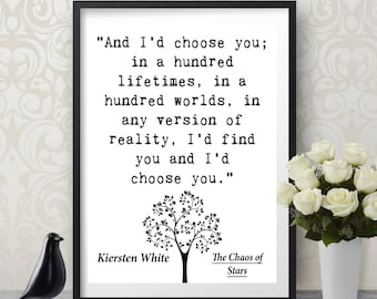 I'd Choose You In A Hundred Lifetimes The Chaos of Stars Kiersten White Quote Poster Printable love book soulmate home decor