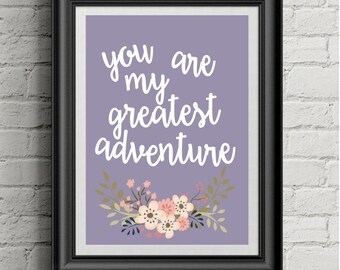 You are my greatest adventure digital print nursery child room classroom office positive love decor wall art