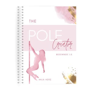 Könnte beinhalten: Ein spiralgebundenes Notizbuch mit einem rosa-goldenen Design. Das Cover zeigt den Text "THE POLE Creator" und eine Aquarellillustration einer Person, die Pole-Dance macht. Die Wörter "BEGINNER 1.0" und der Name des Autors, "ANJA HERZ", sind ebenfalls sichtbar.