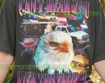 Freedom Eagle Comfort Colors® Tshirt, Can'T Hear You Over This Freedom Retro 90S Streetwear, Vintage Americana Burger Tee Gift