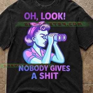 Oh Look Nobody Gives A Shit T-shirt, Rolig Grafisk Retro T-shirt, Sarkastisk Citat Humor Design, Kvik Statement T-shirt