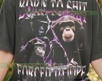Born To Shit Gebunden, um Komfort Colors® Tshirt, Schimpanse Affe Affe, lustige Meme Retro 90S Grafik, Vintage Humor Tier abzuwischen