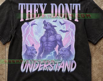 They Don't Understand Werewolf T-Shirt, Horror Vintage Typography Halloween Imgupscaler AI Optimized, Gothic Fantasy