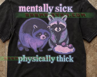 Mentally Sick Physically Thick T-Shirt, Raccoon Meme Funny Quote, Retro Humor Animal Shirt, Raccoon T-shirt, Raccoon Sweater, Raccoon Gift