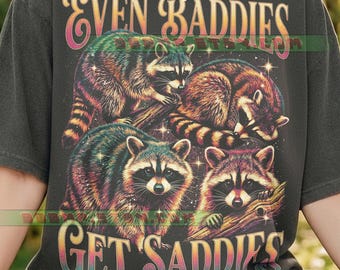 Even Baddies Get Saddies Raccoon Comfort Colors® Tshirt, Vintage 90S Graphic, Retro Trash Panda Streetwear, Y2K Funny Meme Gift