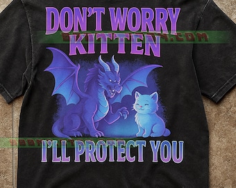Don't Worry Kätzchen, ich werde dich beschützen T-Shirt, schützende Drache Fantasy Kreatur, Typografie Zitat Pastell, Drachenliebhaber Geschenk