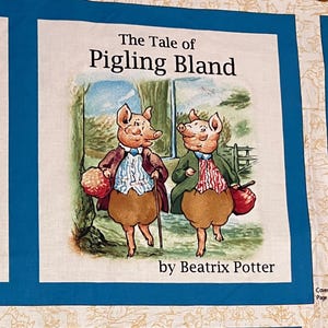 May include: A fabric panel featuring the book cover for The Tale of Pigling Bland by Beatrix Potter. The illustration shows two pigs in human clothing, one with a walking stick, framed by a solid blue border on a light background with small sketches.