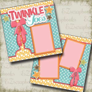 Twinkle Toes - DANCE - 2 Premade Scrapbook Pages - EZ Layout 3224