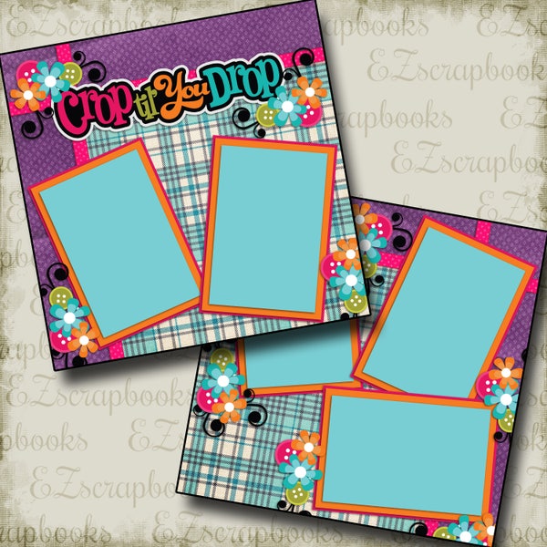 CROP Til You DROP - 2 Premade Scrapbook Pages - EZ Layout 2200