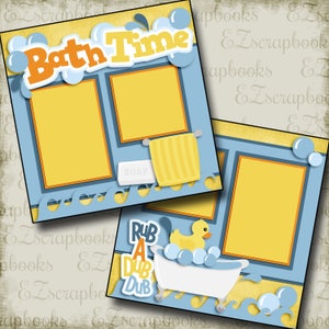 May include: A blue and yellow scrapbook layout with two photo frames. The top frame has the text "Bath Time" in yellow and orange letters. The bottom frame has a yellow rubber duck in a bathtub with bubbles. The text "Rub a Dub Dub" is in yellow and orange letters.