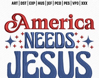 Archivo de bordado "América necesita a Jesús", diseño cristiano patriótico de EE. UU., bordado con cita de fe, descarga instantánea.