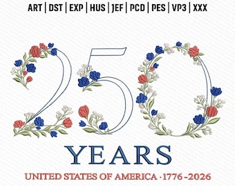 Archivo de bordado floral de los 250 años de EE. UU., diseño floral patriótico 1776-2026, puntada de la Independencia, descarga instantánea.