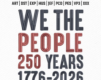 Archivo de bordado "We The People 250 Years", cita patriótica de EE. UU. (1776-2026), descarga instantánea.