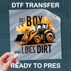 Just A Boy Who Loves Dirt DTF Transfer, Toddler Digger Machinery Print
