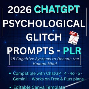 May include: A digital product cover titled "2026 ChatGPT Psychological Glitch Prompts - PLR." The design features a dark blue background with white text and a PDF icon. It includes information about compatibility, templates, and licenses.