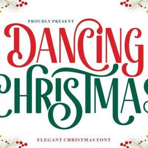 Op de afbeelding: Een afbeelding met de tekst "Dancing Christmas" in rode en groene letters op een witte achtergrond. Het ontwerp bevat kerstversieringen zoals dennentakken, rode bessen en gouden sterren. De tekst bevat ook "Proudly Present" en "Elegant Christmas Font".
