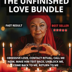 May include: An image with the text "THE UNFINISHED LOVE BUNDLE". A woman in a red headscarf is centered, surrounded by lit candles. Text includes "FAST RESULT", "BEST SELLER", and phrases like "OBSESSIVE LOVE, CONTACT RITUAL". The words "PHOTO PROOF" are also visible.