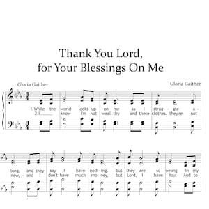 May include: Sheet music for the song "Thank You Lord, for Your Blessings On Me" by Gloria Gaither. The music is written in black on a white background, with musical notes and lyrics.