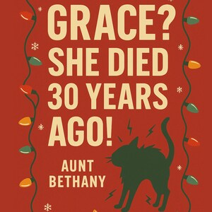 以下が含まれることがあります： 「GRACE? SHE DIED 30 YEARS AGO!」と「AUNT BETHANY」のテキストが入った赤いグラフィック。稲妻のシルエットを持つ黒猫が特徴です。デザインはクリスマスライトと雪の結晶で縁取られています。
