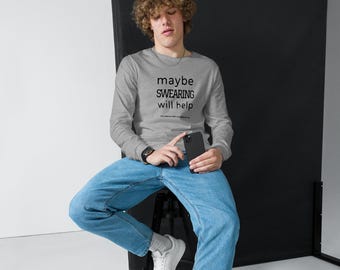 Maybe Swearing Will Help Unisex Long Sleeve Tee