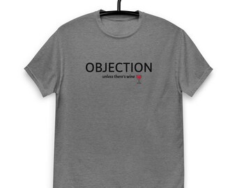 Objection: Wine Unisex classic tee