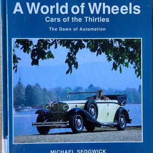 A World of Wheels: Cars of the Thirties The Dawn of Automation Michael Sedgwick 2002 First Print Ex Libris