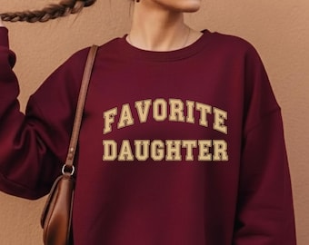 Favorite Daughter College Sweatshirt – Gift for Yourself Cozy Crewneck