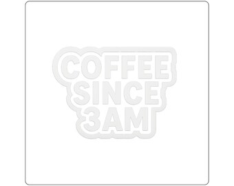 COFFEE SINCE 3AM Die-Cut Sticker - Bold Minimalist - Funny Coffee Lover Gift
