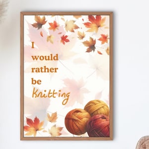 Poster: I would rather be knitting - Autumn edition -  digital download print jpg