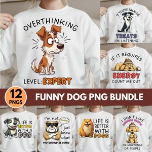 Puede incluir: Una colección de sudaderas blancas con gráficos humorísticos con temática de perros. Los diseños incluyen un perro con el texto "Overthinking Level: Expert" y otros con frases como "If you're talking treats I'm listening." El paquete incluye 12 PNG.