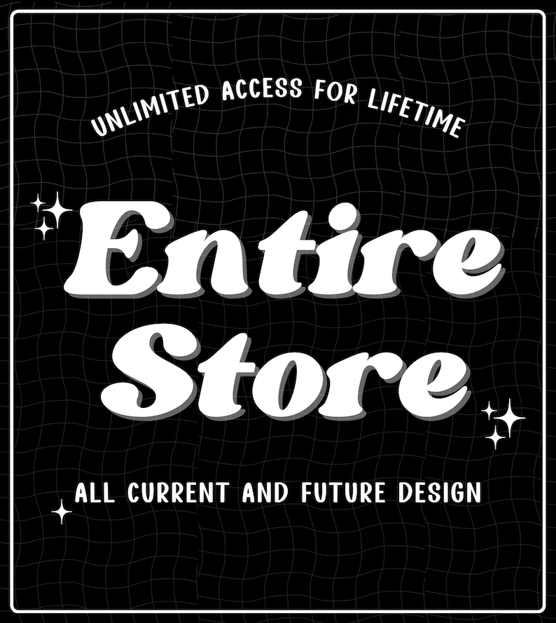 May include: A black and white graphic featuring the text "Unlimited Access For Lifetime" and "Entire Store" in a retro font. The words "All Current and Future Design" are also present. The background has a grid pattern with starburst accents.