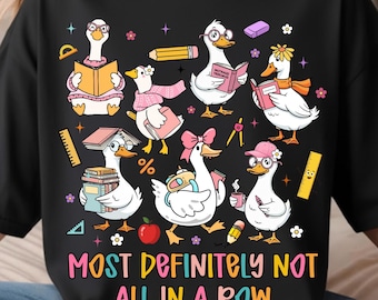 Most Definitely Not All In The Row PNG, Funny Goose Teacher Png, School Chaos Png, Cute Doodle Teacher Life, Back To School Png, funny png