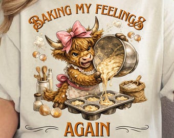 Baking My Feelings Again Png, Highland Cow Png, Funny Baking Cow Png, Baking Png, Funny Baking Quote, Cutting Board Png (Digital Download)