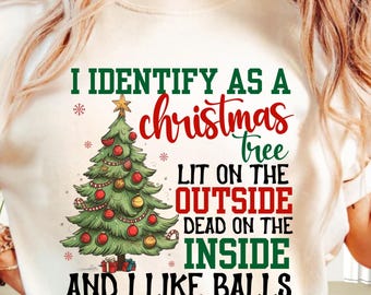 I Identify As a Christmas Tree PNG, Lit On the Outside Funny Xmas Png, Holiday Humor Png, Christmas Tree Png, Cute Holiday Girly Xmas Png