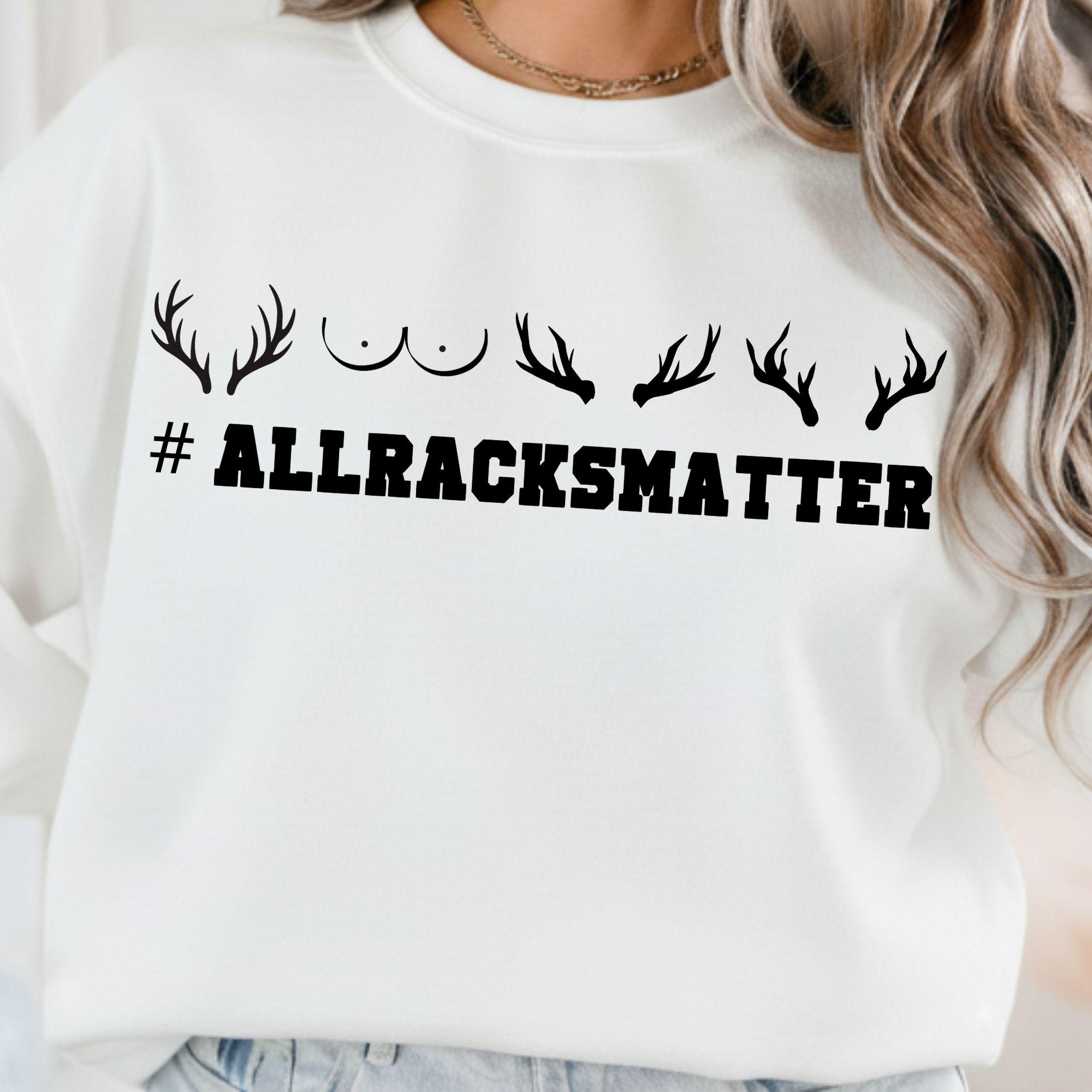 All Racks Matter Png, Boobie Png, Funny Deer Hunting Shirt Sublimation ...