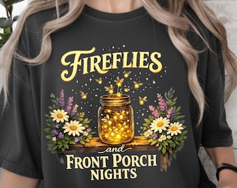 Fireflies and Front Porch Nights Png, Magical Summer Quote Shirt Sublimation, Rustic Mason Jar Fireflies Floral Png (Digital Download)