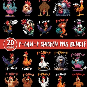 May include: A set of 20 cartoon chicken designs, each featuring the text "F-CAW-F", set against a black backdrop. The chickens display a range of colours and poses, with expressions that are both comical and irate. The text "F-CAW-F CHICKEN PNG BUNDLE" is also visible.