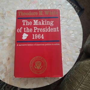 The Making of the President 1964 Vintage Hardcover Book by Theodore H. White