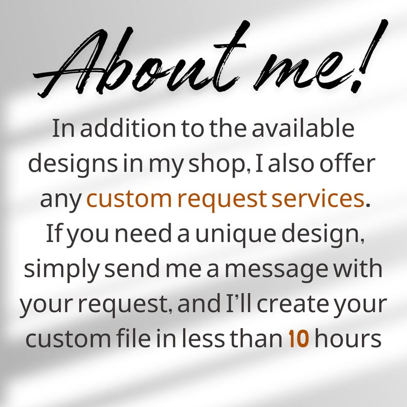 May include: White background with the text "About me!" in a black, handwritten font. The text below states custom design services are available, with custom requests created in less than 10 hours.