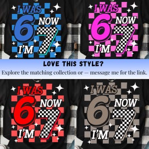 May include: Four black t-shirts featuring a checkered background pattern and the text I WAS 6 NOW I'M 7. The designs appear in blue, pink, red, and grey color variations, each accented with white star shapes surrounding the central number graphics.