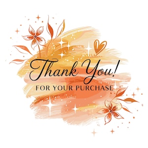 Puede incluir: Gr&aacute;fico digital con las palabras "Thank You!" en elegante escritura negra, encima de "FOR YOUR PURCHASE". El dise&ntilde;o presenta pinceladas de acuarela en naranja y amarillo, acentos florales y destellos de estrellas.
